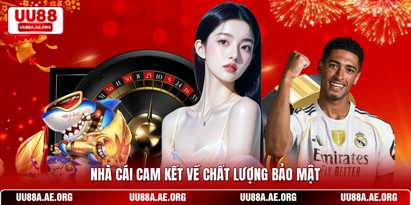 Nhà cái UU88 cam kết về chất lượng bảo mật