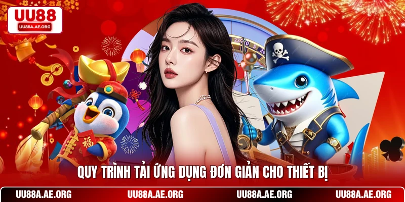Quy trình tải ứng dụng đơn giản cho thiết bị